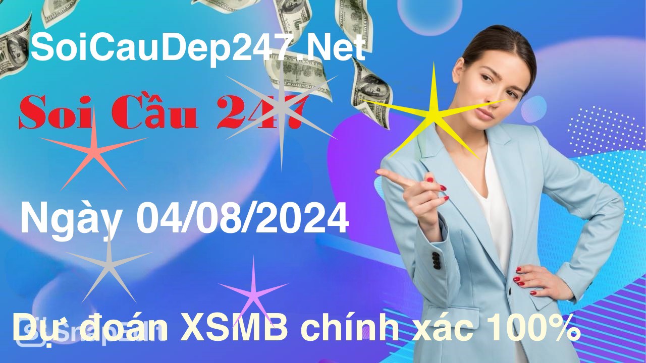 soi-cau-247-ngay-04-08-2024-du-doan-xsmb-chinh-xac-100