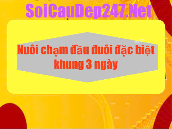 nuoi-cham-dau-duoi-dac-biet-khung-3-ngay-bat-bai