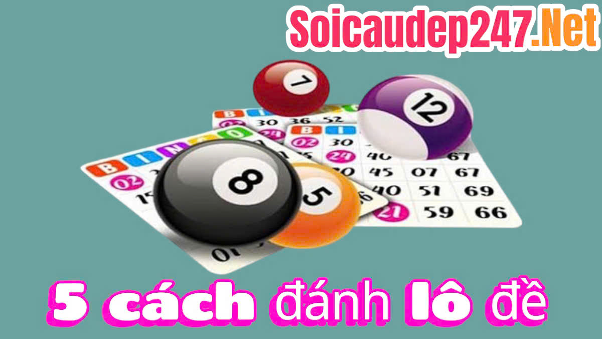 5 cách đánh lô đề