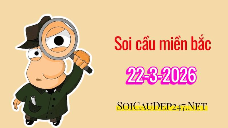 Soi cầu miền bắc ngày 22/03/2026