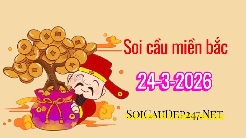 soi cầu miền bắc ngày 24/03/2026