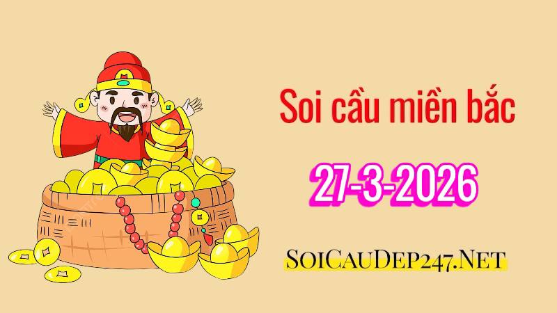 Soi cầu miền Bắc ngày 27/03/2026