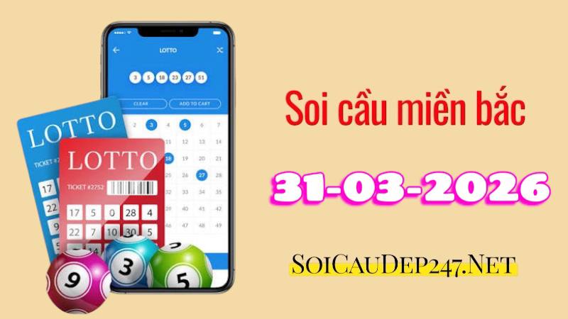 soi cầu miền bắc 31/03/2026