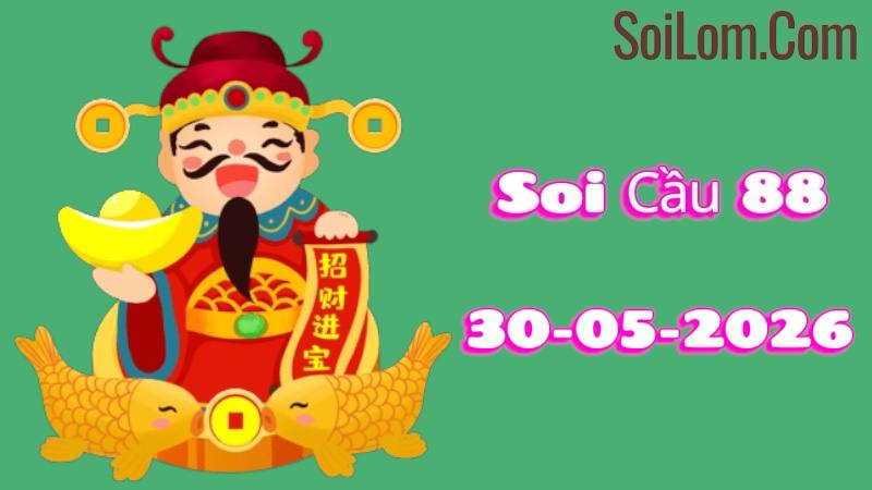 Soi Cầu 88 Ngày 30/05/2026