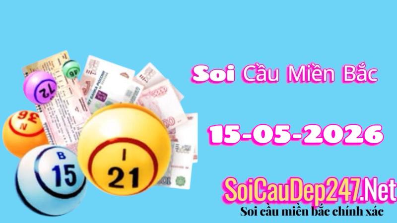 Soi cầu miền Bắc ngày 15/05/2026
