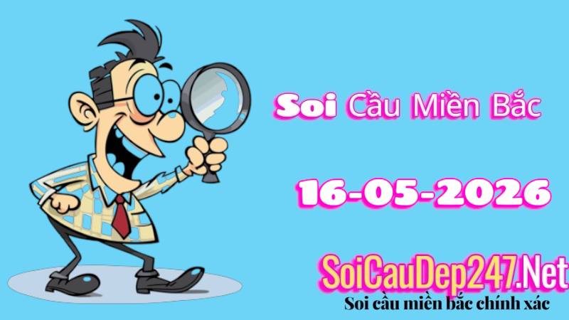 Soi cầu miền Bắc ngày 16/05/2026