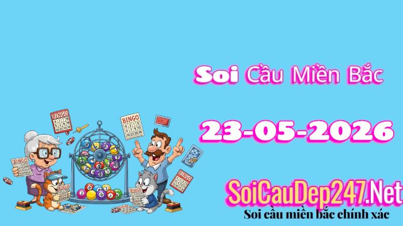 Soi Cầu Miền Bắc Ngày 23/05/2026