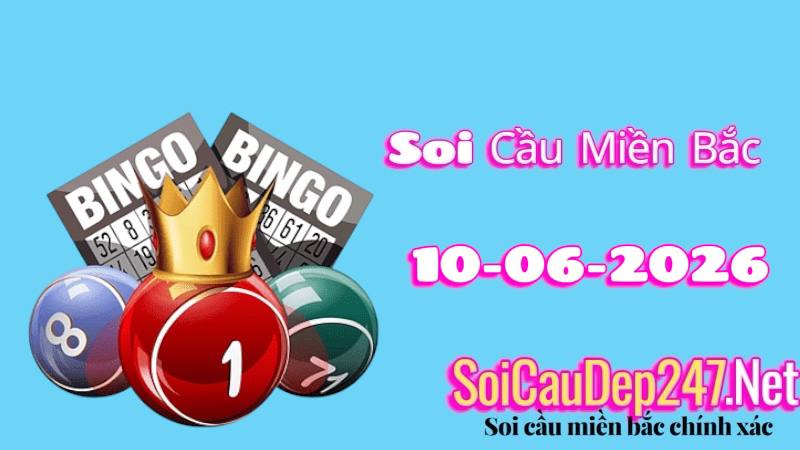 Soi Cầu Miền Bắc Ngày 10/06/2026