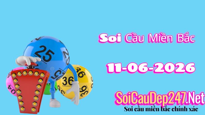 Soi Cầu Miền Bắc Ngày 11/06/2026