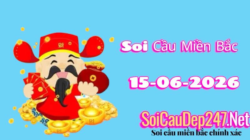 Soi Cầu Miền Bắc Ngày 15/06/2026