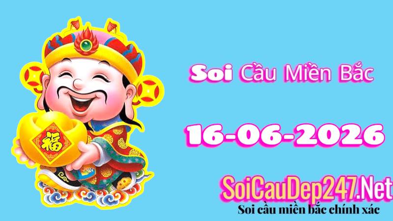 Soi Cầu Miền Bắc Ngày 16/06/2026