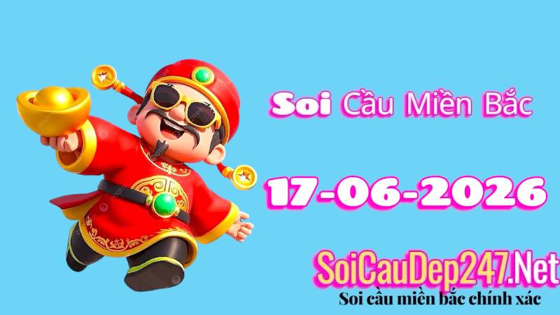 Soi Cầu Miền Bắc Ngày 17/06/2026