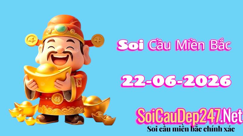 Soi Cầu Miền Bắc Ngày 22/06/2026