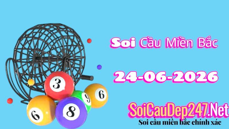Soi Cầu Miền Bắc Ngày 24/06/2026