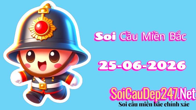 Soi Cầu Miền Bắc Ngày 25/06/2026