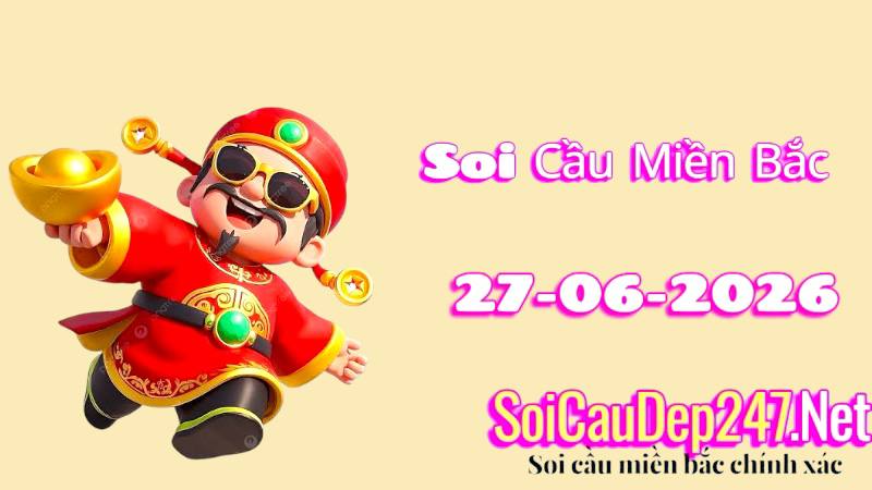 Soi Cầu Miền Bắc Ngày 27/06/2026