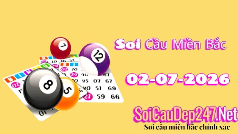 Soi Cầu Miền Bắc Ngày 02/07/2026