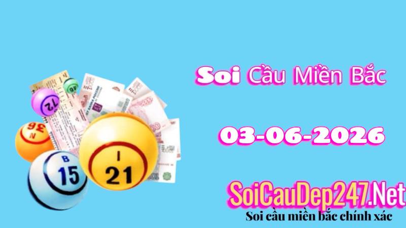 Soi cầu miền Bắc ngày 03/06/2026