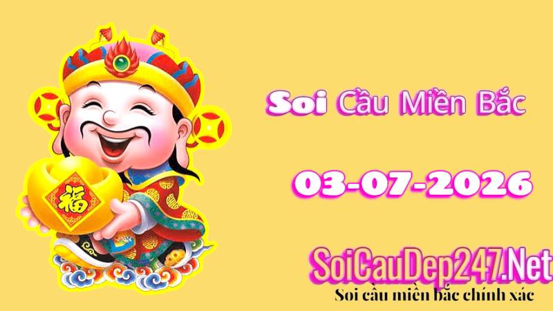 Soi Cầu Miền Bắc Ngày 03/07/2026