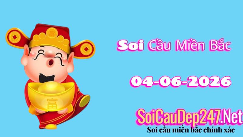 Soi Cầu Miền Bắc Ngày 04/06/2026