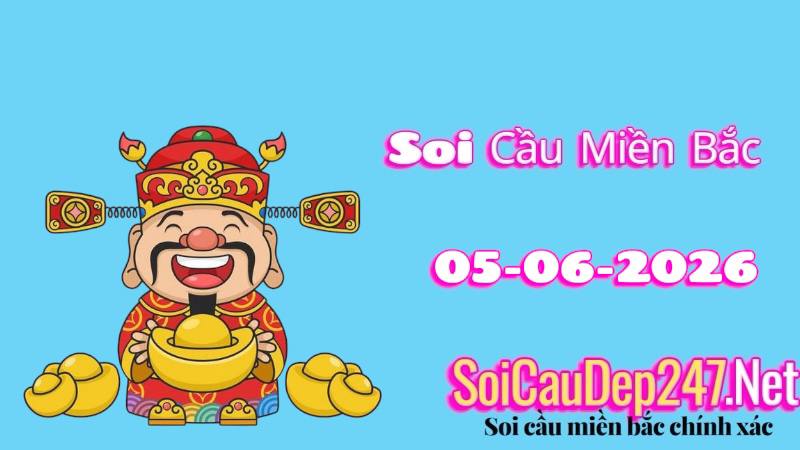 Soi Cầu Miền Bắc Ngày 05/06/2026