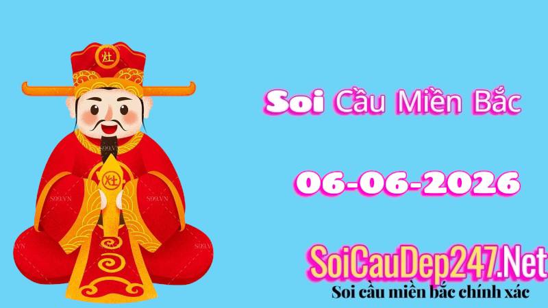 Soi Cầu Miền Bắc Ngày 06/06/2026