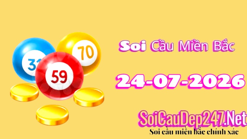 Soi Cầu Miền Bắc Ngày 24/07/2026