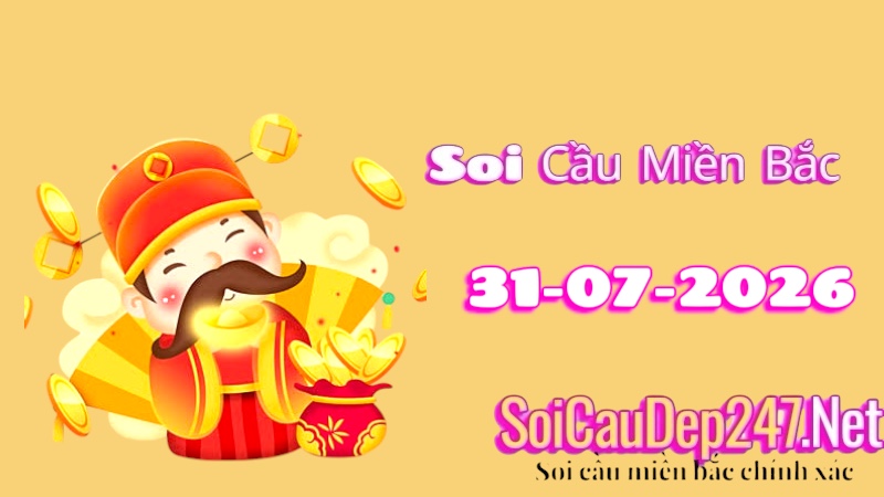 Soi Cầu Miền Bắc Ngày 31/07/2026