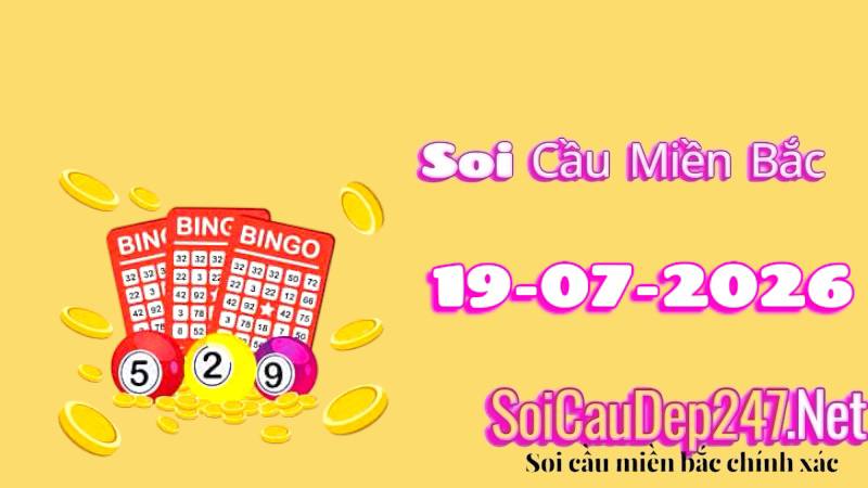 Soi cầu miền Bắc ngày 19/07/2026