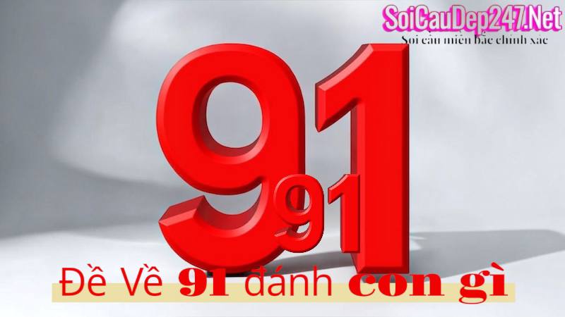đề về 91 đánh con gì
