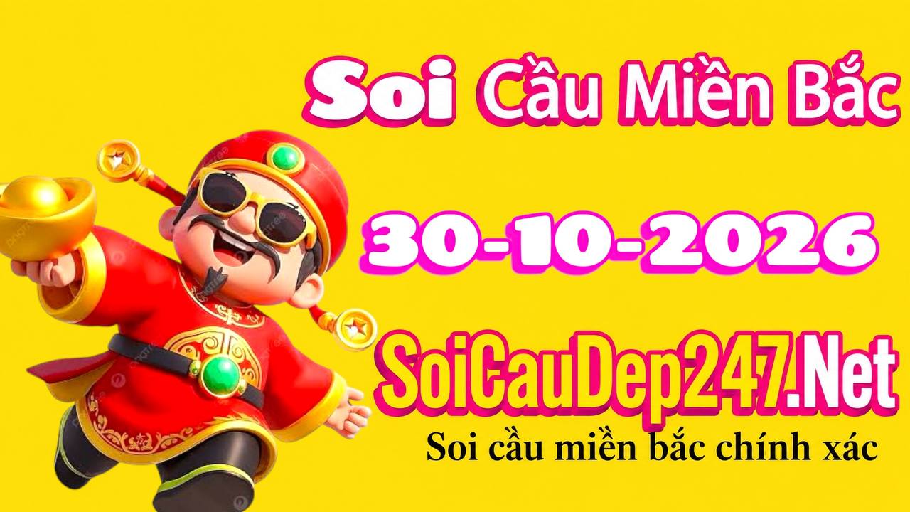Soi cầu Miền Bắc ngày 30/10/2026